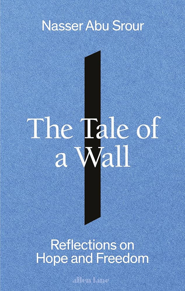 Book cover of 'The Tale of a Wall' by Nasser Abu Srour with a blue background and black vertical line.