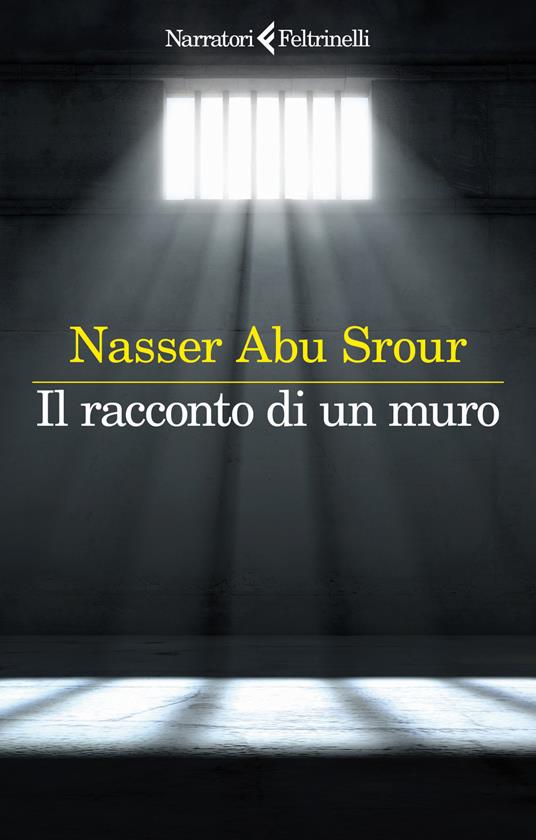 Book cover of 'Il racconto di un muro' by Nasser Abu Srour with a prison cell background.