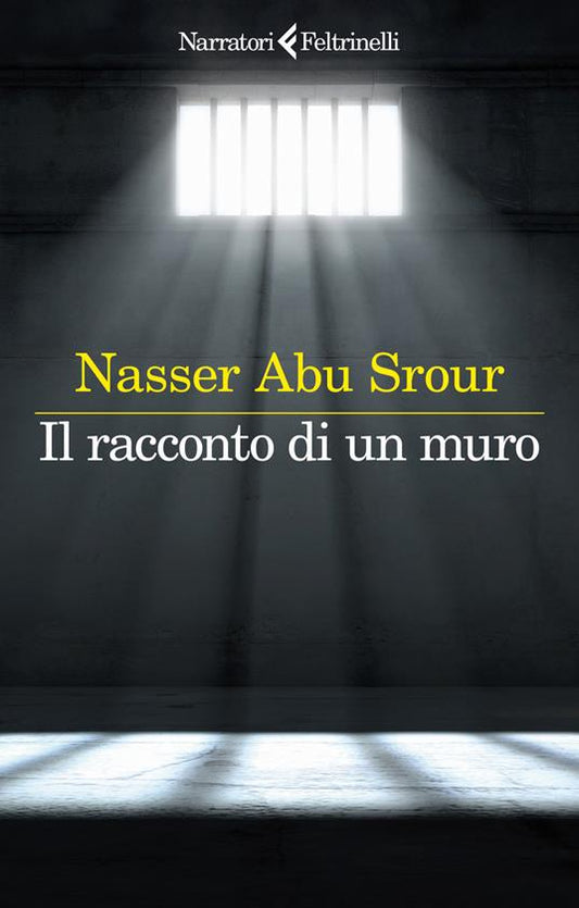 Book cover of 'Il racconto di un muro' by Nasser Abu Srour with a prison cell background.