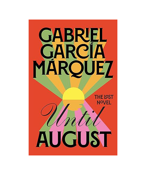 Book cover of 'Until August' by Gabriel Garcia Marquez with colorful design elements on a red background.